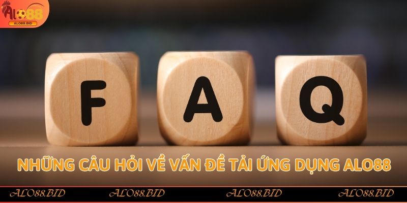 Tải App Alo88 - Chơi Game Tiện Ích Săn Thưởng Hấp Dẫn 3 Những câu hỏi về vấn đề tải ứng dụng Alo88